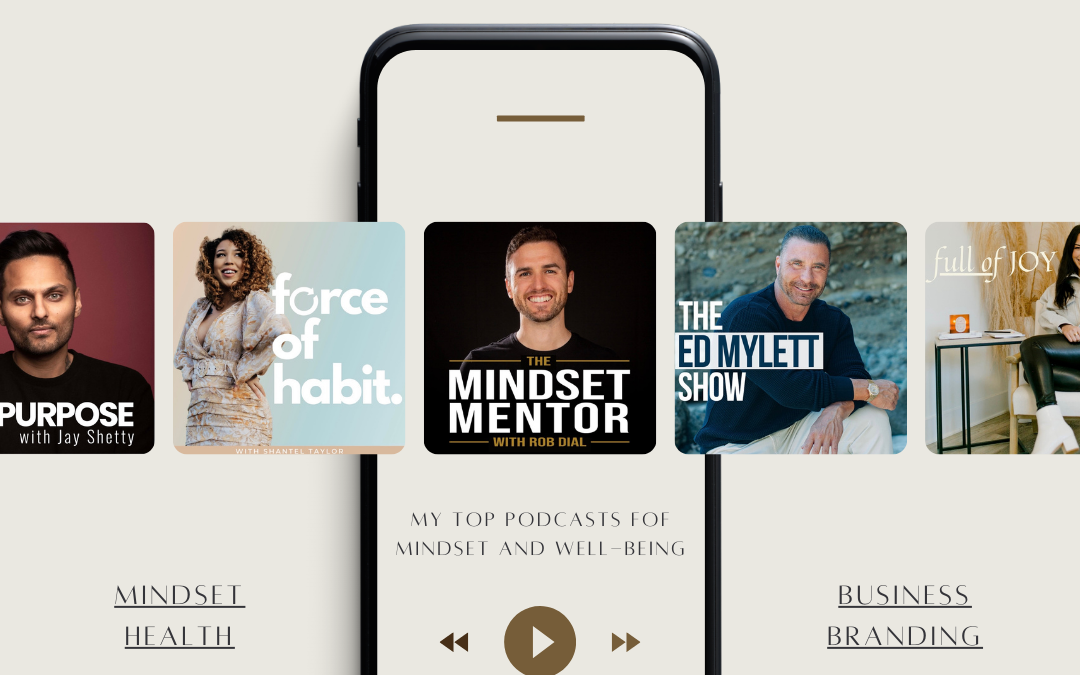 MY TOP 5 PODCASTS FOR MINDSET AND WELL-BEING